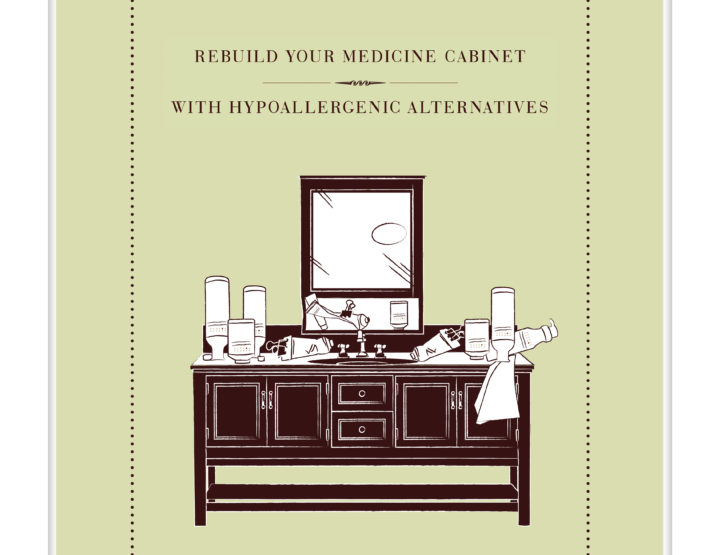 Trash & Re-Stash: Hypoallergenic Alternatives For Your Entire Medicine Cabinet!
